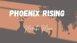 Meraki Moon - Phoenix Rising (Lyrics)