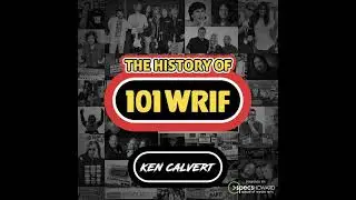 The History of WRIF 101FM Detroit - Chapter II Ken Calvert