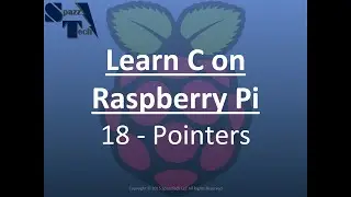 Learn C Programming on Raspberry Pi - 18 - Pointers