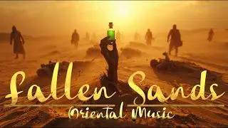 Fallen Sands &ndash; The Last Whisper | #OrientalMusic