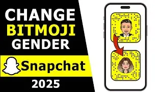 How to Change Bitmoji Gender on Snapchat from Male to Female and Female to Male