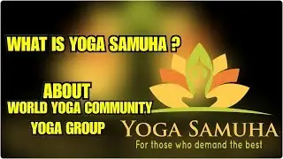 What is Yoga Samuha? || World Yoga Community || Introduction to Yoga Samuha