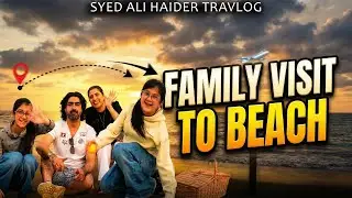Perfect Family Beach Day 🌊 | Fun, Food & Memories | Travel Vlog | Syed Ali Haider