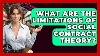 What Are The Limitations Of Social Contract Theory? - The Ethical Compass