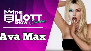 The Eliott Show w/ special guest Ava Max