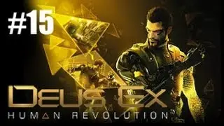 Deus Ex : Human Revolution - Ep15 - Playthrough FR par Meyrime