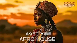 🌿 Soft Vibe | 2026 Afro House Deep Lounge &bull; Nomad Soundtrack