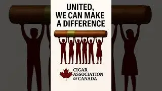 Securing cigar rights in Canada won&rsquo;t happen with a few voices.