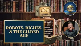 Robots and the Gilded Age Video