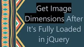 Get Image Dimensions After It's Fully Loaded in jQuery