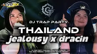 DJ JEALOUSY X DRACIN‼️TRAP PARTY THAILAND FULL BASS -  EVONIX AUDIO - GOGOK PROJECT