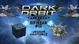 DarkOrbit Sıfırdan #13 | Uridium & Kredi Kastım! Farm Zamanı