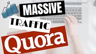 How To Get Massive Traffic From Quora (1,000s Of Leads In Months!)