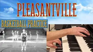 Pleasantville | Basketball Practice 🏀 | THEATER ORGAN 🎹
