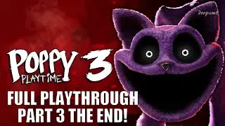 POPPY PLAYTIME: CHAPTER 3 FULL PLAYTHROUGH (PART 3 THE END)