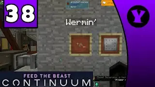 [Yeelp Legacy] FTB Continuum (part 38)