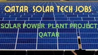 Solar Power Plant Project Qatar || Qatar solar tech jobs | Qatar jobs