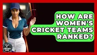 How Are Women's Cricket Teams Ranked? - Go-To Cricket Guide