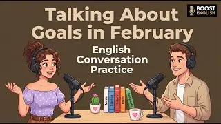 English Podcast | talking About Goals in February | Easy English Podcast for Calm Learning