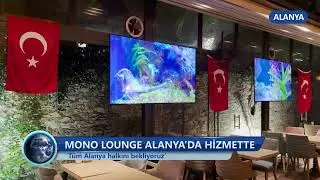 Mono Lounge Alanya'da Hizmette -Dim TV Haberler