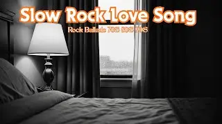Classic Slow Rock Love Songs 🎧 Romantic Ballads of Golden Times