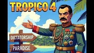 #6 TROPICO 4 КАЖЕТСЯ Я УВОЛЕН!