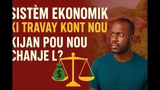 Haiti Learning Channel, &ldquo;Sist&egrave;m Ekonomik ki Travay Kont Nou: Kijan Pou Nou Chanje L?