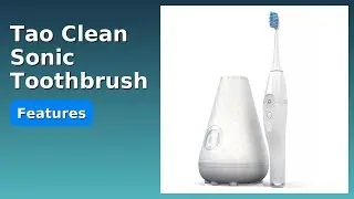 REVIEW (2025): Tao Clean Sonic Toothbrush. Features.