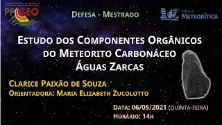 Defesa - Mestrado | Estudo dos Componentes Org&acirc;nicos do Meteorito Carbon&aacute;ceo &Aacute;guas Zarcas | PPGEO/MN