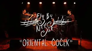 Oriental Cocek, Fly By Night