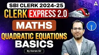 SBI Clerk 2024 | Quadratic Equations Tricks & Practice | Clerk Express Maths by Karan Sir
