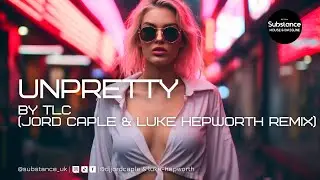 TLC - Unpretty (Jord Caple & Luke Hepworth Remix)