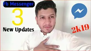Top 3 New Facebook Messenger Updates 2019