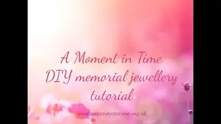 Tutorial for DIY Resin Memorial Jewellery Kit | A Moment in Time | Cremation Ash Jewellery