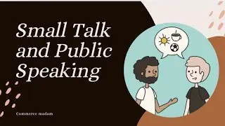 Small Talk and Public Speaking (Business Communication Notes) Unit 4 (Day 26)