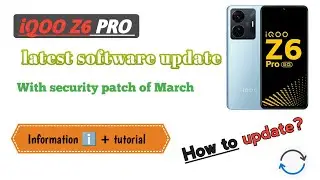 iQOO Z6 PRO latest Software Update with March Security Patched ( 450 MB approximately update size)