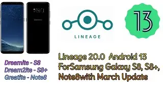 🔥How to install & Overview Lineage 20.0 Android 13 for Samsung S8, S8+, & Note8 - 21-03-2023 Update🔥