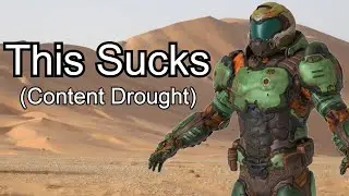 Content Drought Is BAD For DOOM Eternal...