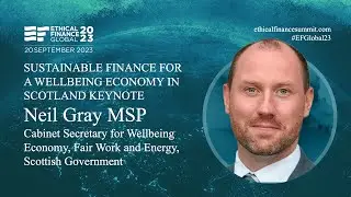 Ethical Finance Global 2023 | SUSTAINABLE FINANCE FOR A WELLBEING ECONOMY IN SCOTLAND
