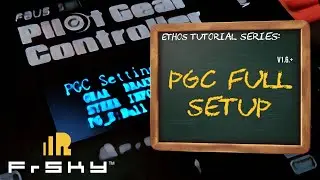 Полная настройка контроллера пилотного шасси (PGC) &mdash; обучающая серия FrSky ETHOS