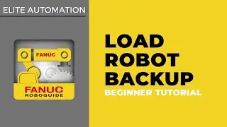 Учебное пособие FANUC RoboGuide — загрузка резервной копии робота | Elite Automation