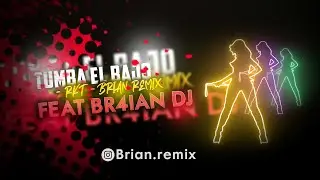 TUMBA EL BAJO - RKT - BRIAN REMIX FEAT BR4IAN DJ