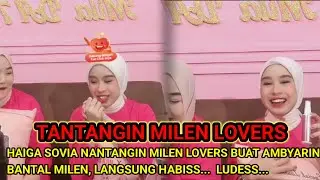LIVE MILA BERSAMA HAIGA SOVIA TANTANGIN MILEN LOVERS BUAT AMBYARIN BANTAL MILEN. 