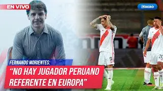 🔴Fernando Morientes: &ldquo;No hay jugador peruano referente en Europa&rdquo; | L&iacute;bero