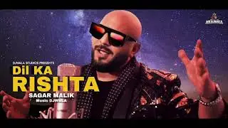 SAGAR MALIK || DIL KA RISHTA || (PROD. DJWALA)  newsong #SAGARMALIK SUBSCRIBE TO ME.