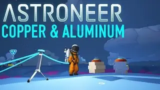 ASTRONEER - How To Make Copper & Aluminum!