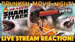 DRUNKEN MOVIE NIGHT! 6-Headed Shark Attack Live Stream Reaction - Sharknado Week 2018