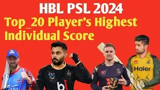 HBL PSL 2024 Top 20 Players Highest Individual Score #psl2024