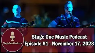 Stage One Live Music Podcast Episode #1 - Nov 17, 2023 - Summerland B.C.