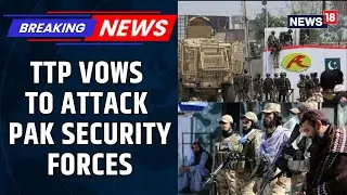 TTP Flexes Its Muscle, Showcasing Heavy Arms & Vowing Fresh Attacks On Pakistan&rsquo;s Security | News18